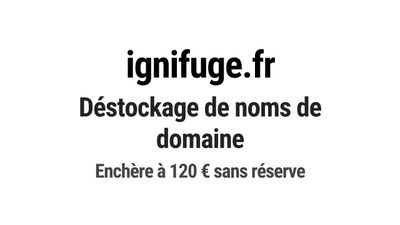 Nom de domaine ignifuge.fr. Catégorie: Construction et BTP.