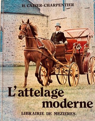 CAZIER-CHARPENTIER H.- L'Attelage Moderne.