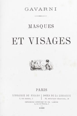 GAVARNI : masques et visages. Paris, 1868, 1 vol.