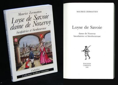 M. Zermatten, Loyse de Savoie dame de Nozeroy, bienfaitrice …