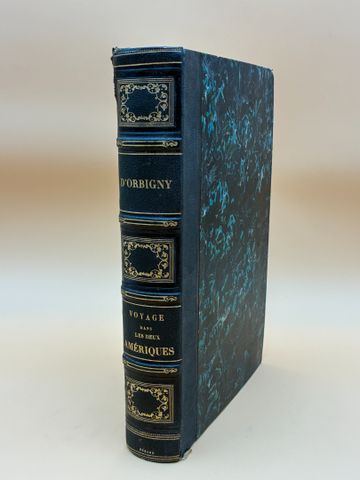 Alcide d’ORBIGNY : Voyage dans les deux Amériques. Paris, Furne, ...