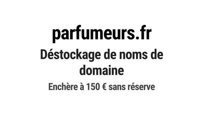 Nom de domaine parfumeurs.fr. Catégorie: Beauté et cosmétiqu…