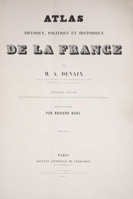 DENAIX : Atlas Physique, Politique et Historique de la Franc…