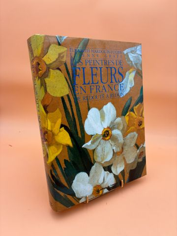 Les peintres de fleurs en France de REDOUTE à REDON. 1992.