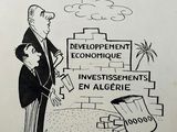 dessin humoristique représentant un homme debout à côté d'un panneau sur lequel on peut lire « développement, investissements économiques en Algérie »