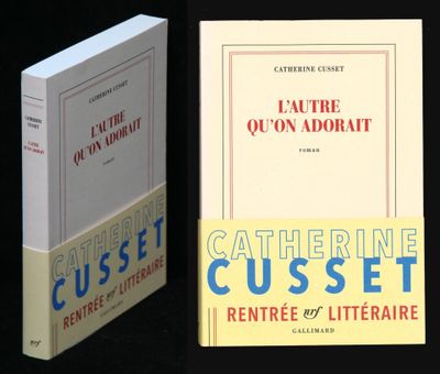 Catherine Cusset, L'autre qu'on adorait, Ed Nrf 2016, 1 vol …