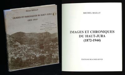 Michel Bailly, Images et chroniques du Haut-Jura (1872-1944)…