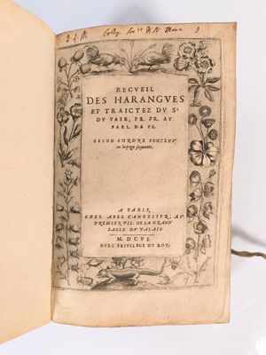 DU VAIR (Guillaume). Recueil des harangues et traictez du Sr…