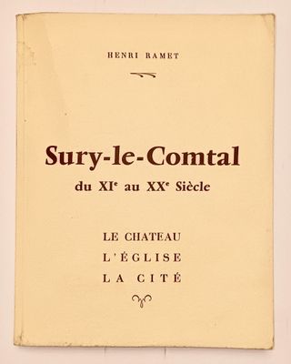 RAMET (Henri) SURY-le-COMTAL du XI au XX siècle. Le Château,…