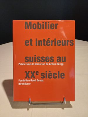 Arthur RUEGG " Mobilier et intérieurs suisses au XXè siècle …