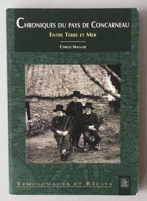 Cyrille MAGUER "Chronique du pays de Concarneau, Entre terre…