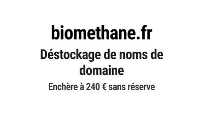 Nom de domaine biomethane.fr. Catégorie: Énergie et ressourc…