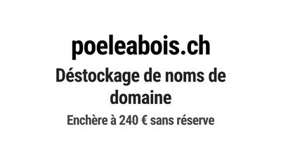 Nom de domaine poeleabois.ch. Catégorie: Énergie et ressourc…