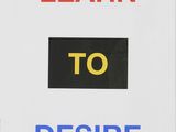a picture of a sign that says learn to desire