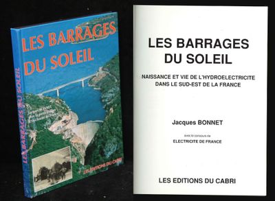 J. Bonnet, Les barrages du soleil, Naissance et vie de l'hyd…