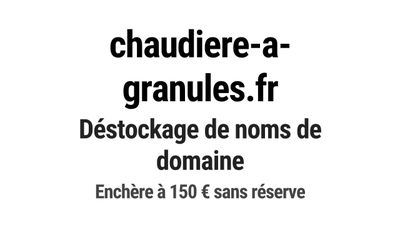 Nom de domaine chaudiere-a-granules.