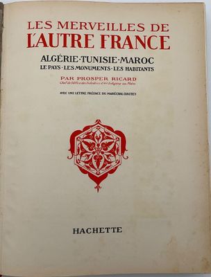 " Les merveilles de l’autre France, Algérie, Tunisie, Maroc,…
