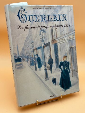 GUERLAIN les flacons à parfum depuis 1828. Editions Milan, 1997.
