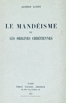 LOISY (Alfred) Le Mandéisme et les origines chreétiennes. Pa…