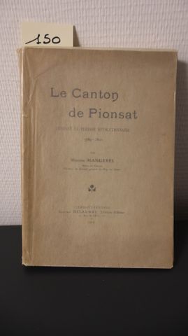 MANGEREL Maxime, Le Canton de Pionsat pendant la période révoluti...