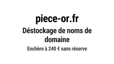 Nom de domaine piece-or.fr. Catégorie: Finance et banque.