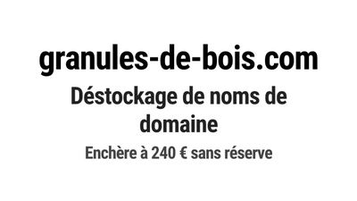 Nom de domaine granules-de-bois.