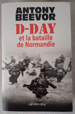 « D-DAY et la bataille de Normandie » de Antony BEEVOR, édit…