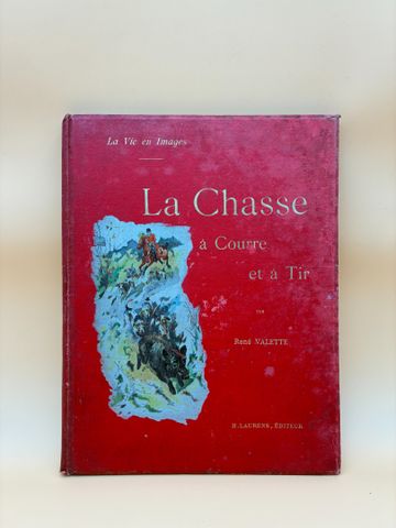 VALETTE René : La Chasse à Courre et à Tir. Paris, Laurens, 1926,...
