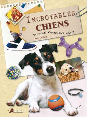 ARTÉMIS - Livre Incroyables Chiens - Ryan O'Meara - Recueil …