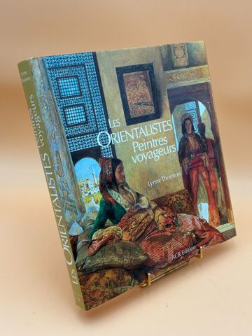 Les Orientalistes Peintres voyageurs 1828-1908 de Lynne THORNTON....