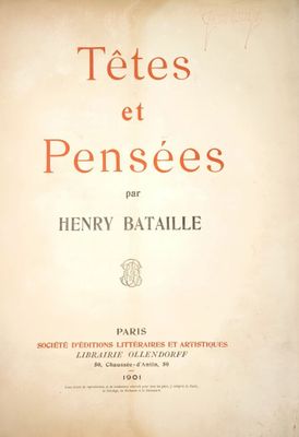 BATAILLE (Henry). Têtes et Pensées. Paris, Société d'édition…