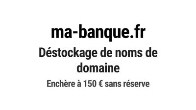 Nom de domaine ma-banque.fr. Catégorie: Finance et banque.