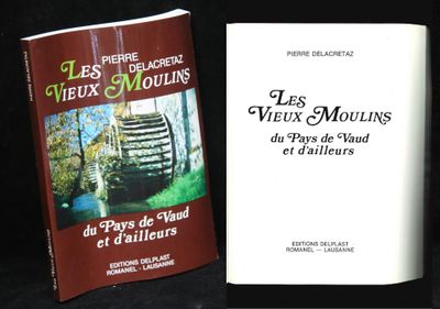 P. Delacretaz, Les Vieux Moulins du Pays de Vaud et d'ailleu…