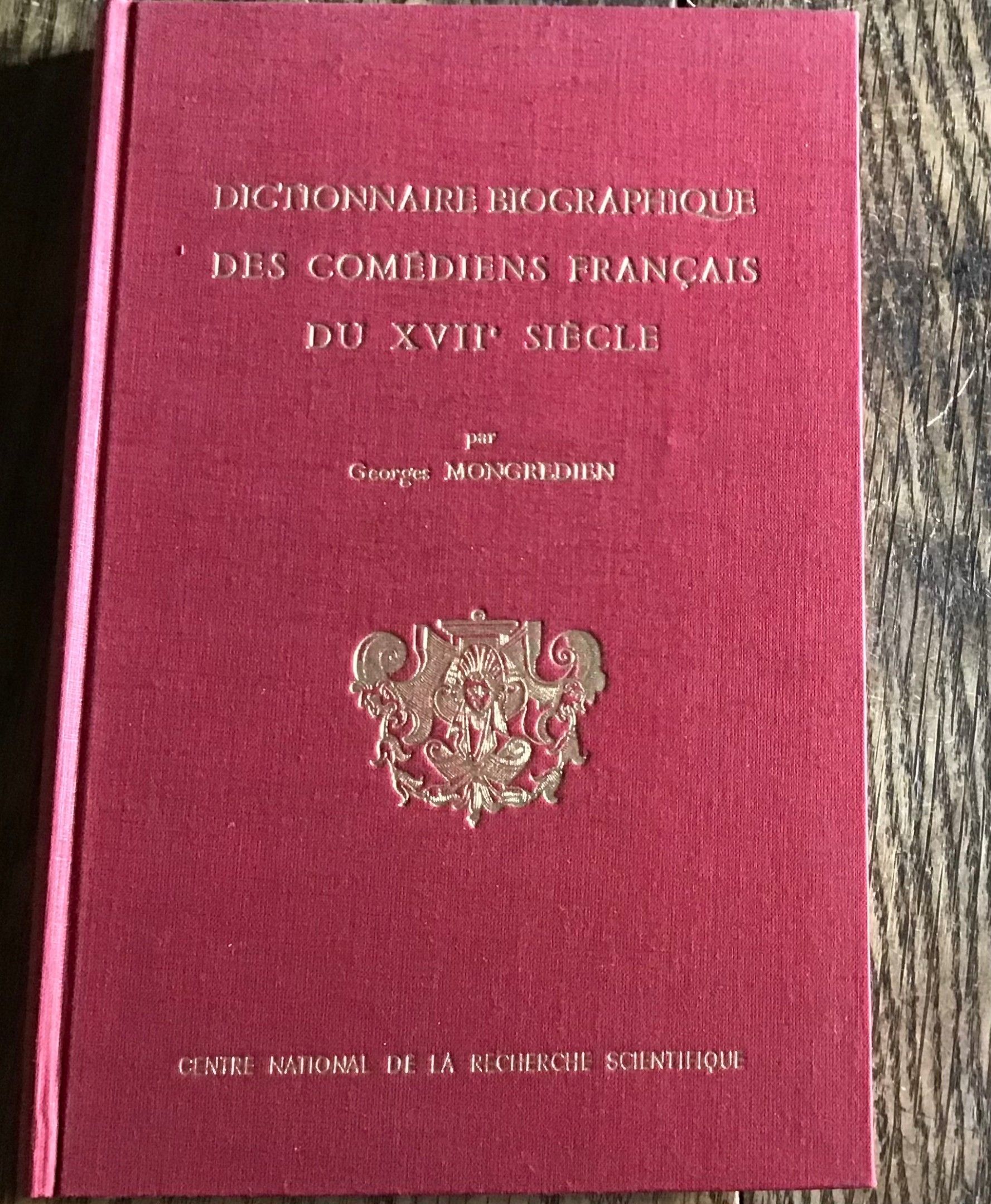 Georges Mongrédien Dictionnaire Biographique des comédiens Français du XVIIe siècle 1961 Centre national de la recher...