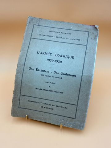 L’Armée d’AFRIQUE 1830-1930. Son Evolution- Ses Uniformes (40 fig...