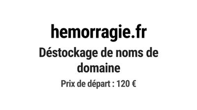 Nom de domaine hemorragie.fr. Catégorie: Santé et médical.
