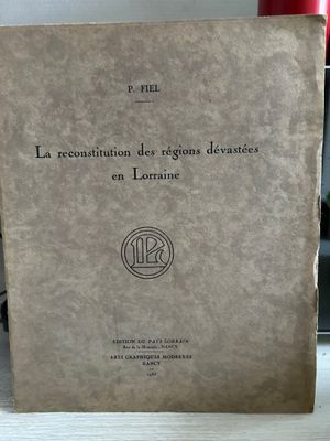 FIEL (Chanoine P.) - La reconstitution des régions dévastées…