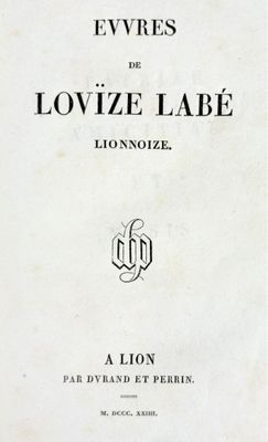 LABÉ (Louise).Evvres de Lovïze Labé Lionnoize. Lyon, Durand …