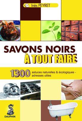 DAUPHIN - Livre Savons noirs à tout faire - 1300 astuces nat…