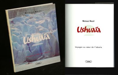 Nicolas Hulot, Ushuaïa Voyages au coeur de l'absolu, Ed Mich…