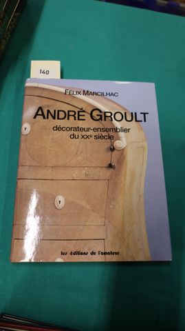 Felix MARCILHAC : André GROULT décorateur-ensemblier du XX° siècl...