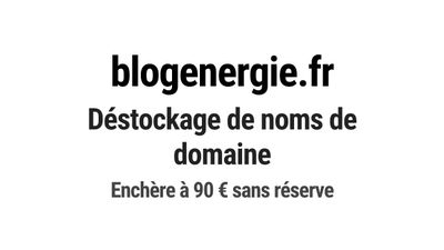 Nom de domaine blogenergie.fr. Catégorie: Énergie et ressour…