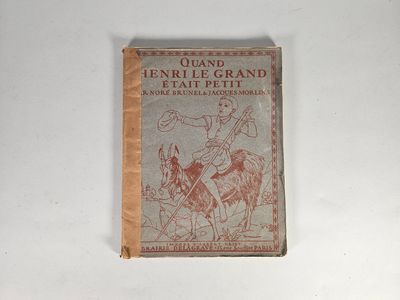 BRUNEL, Noré et MORLINS, Jacques. Quand Henri le Grand était petit. Im