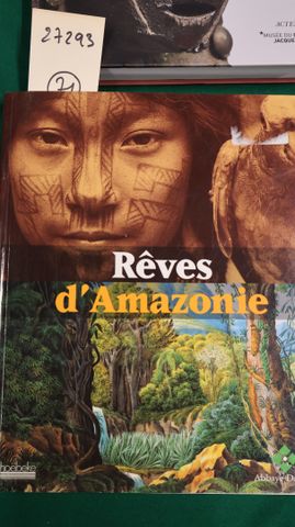 Rêves d’Amazonie. Hoëbeke, Abbaye de Daoulas, 2005, In-4, cartonn...