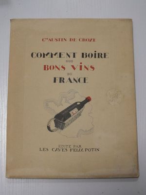 CROZE (Austin de) Comment boire nos bons vins de France. S.l…