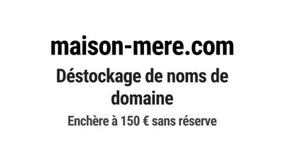 Nom de domaine maison-mere.com.
