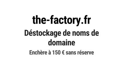 Nom de domaine the-factory.fr. Catégorie: Services aux entre…