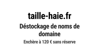 Nom de domaine taille-haie.fr. Catégorie: Services à la pers…
