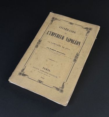 DENNIEE (Baron). Itinéraire de l’empereur Napoléon pendant l…