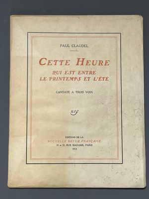 CLAUDEL (Paul). Cette heure qui est entre le printemps et l'…